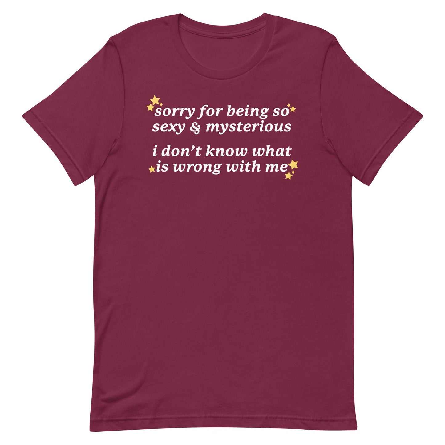 Sorry for Being So Sexy & Mysterious Unisex t-shirt
