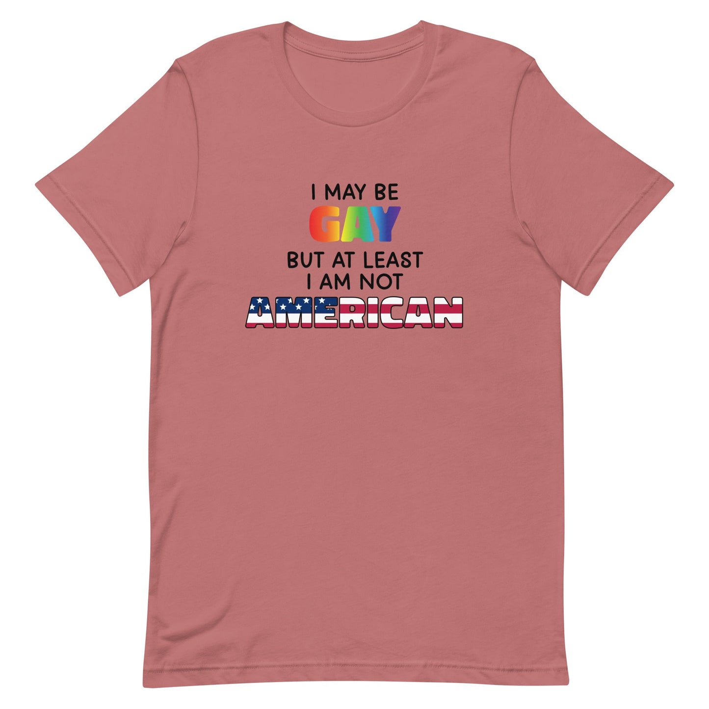 I May Be Gay (American) Unisex t-shirt