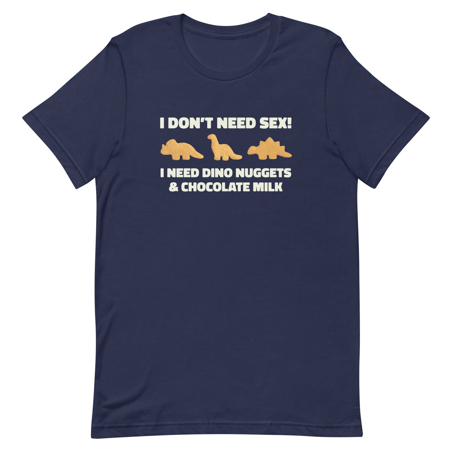 I Need Dino Nuggets and Chocolate Milk Unisex t-shirt