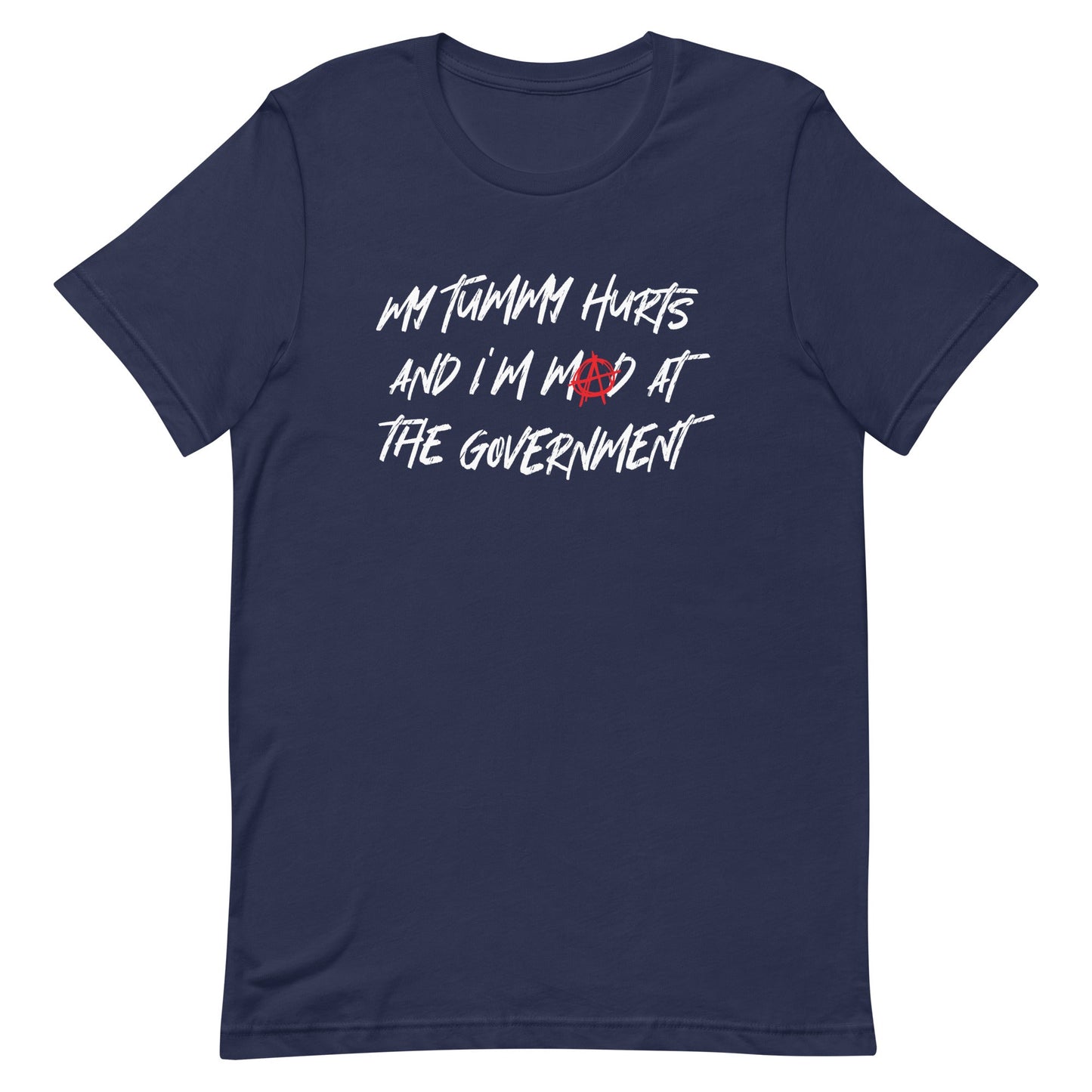 My Tummy Hurts and I'm Mad at the Government Unisex t-shirt