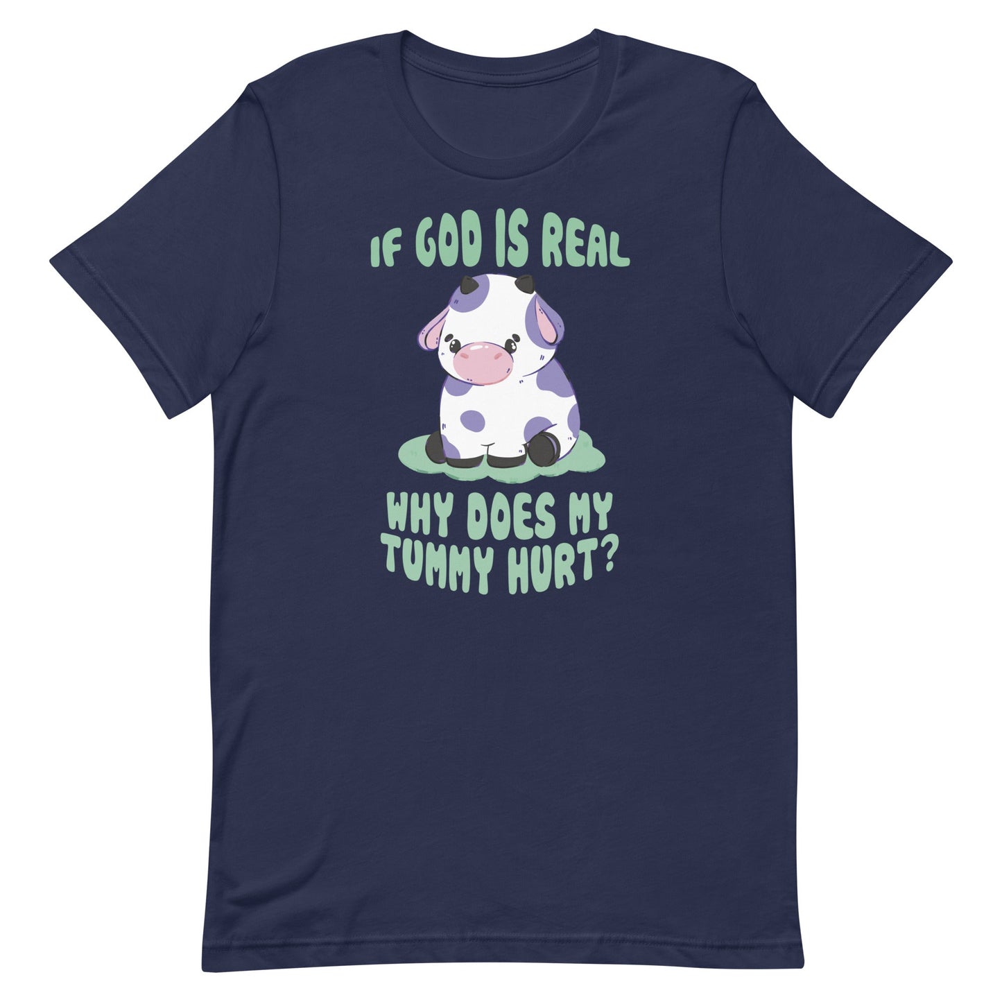 If God Is Real Why Does My Tummy Hurt (Cow) Unisex t-shirt