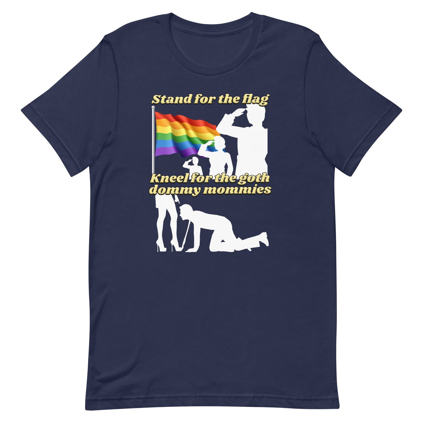Stand For the Flag Kneel For the Hot Dommy Mommies Unisex t-shirt