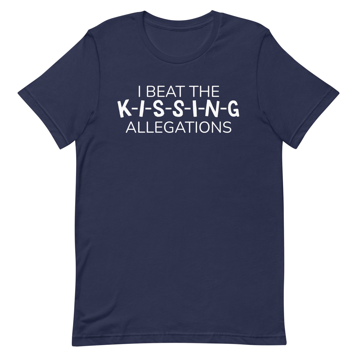 I Beat the K-I-S-S-I-N-G Allegations Unisex t-shirt