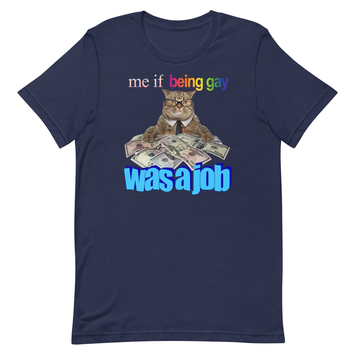 Me if Being Gay Was a Job Unisex t-shirt