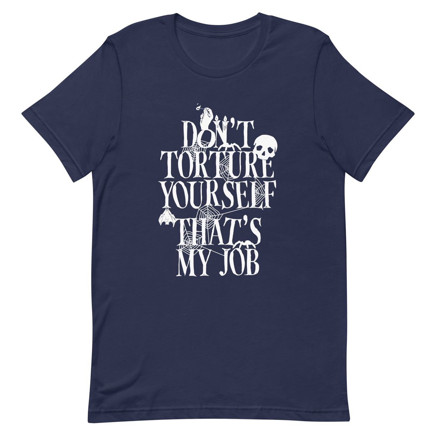 Don't Torture Yourself That's My Job Men's Signature Tee