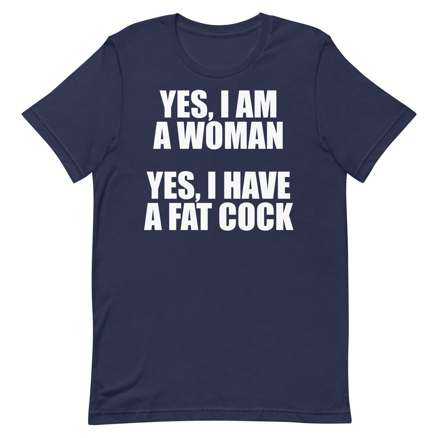 I Am a Woman (Fat Cock) Unisex t-shirt
