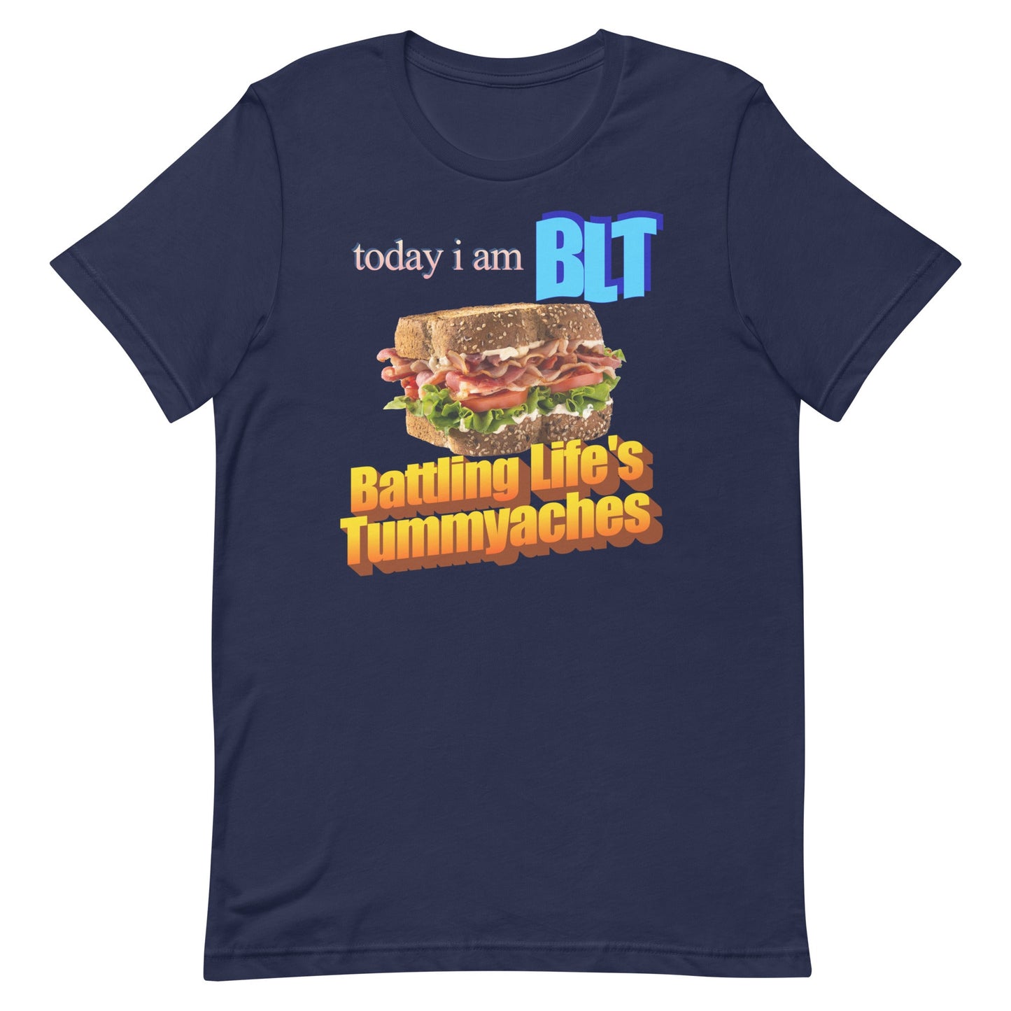 Today I Am BLT Unisex t-shirt