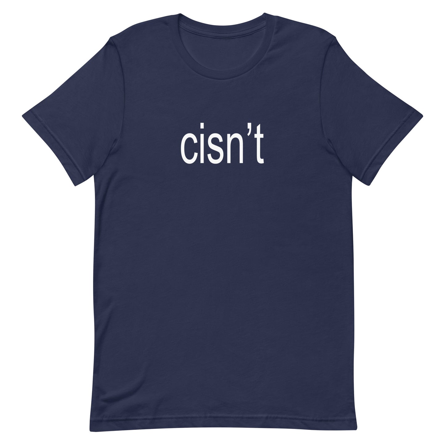 Cisn't Unisex t-shirt