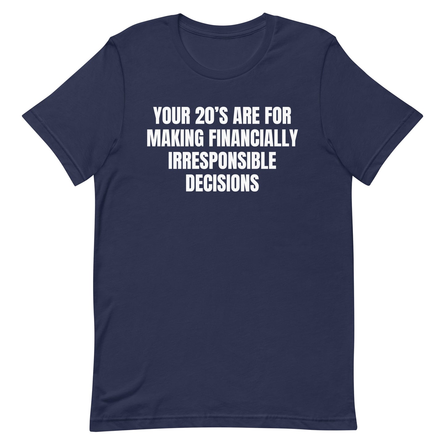 Financially Irresponsible Decisions Unisex t-shirt