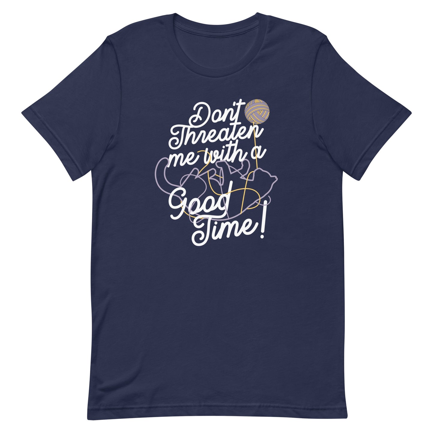 Don't Threaten Me With A Good Time Men's Signature Tee