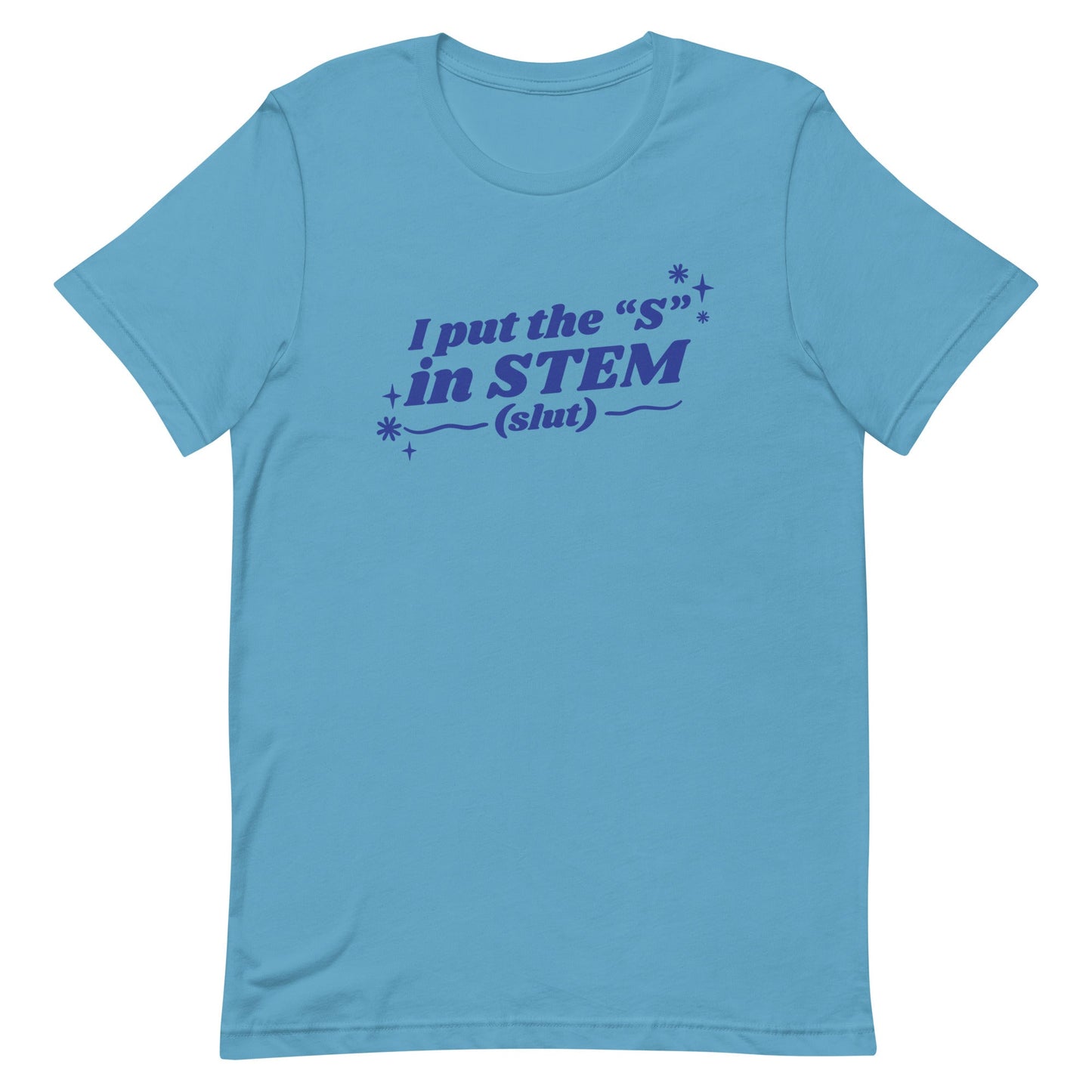 I Put the "S" in STEM Unisex t-shirt