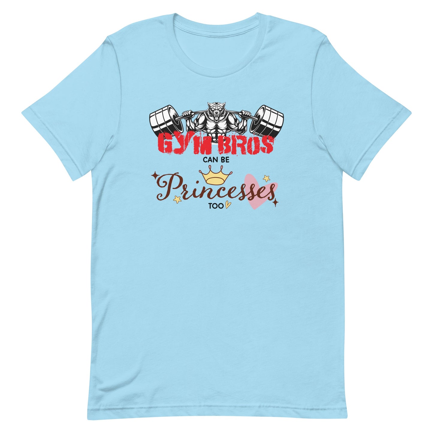 Gym Bros Can Be Princes Too Unisex t-shirt
