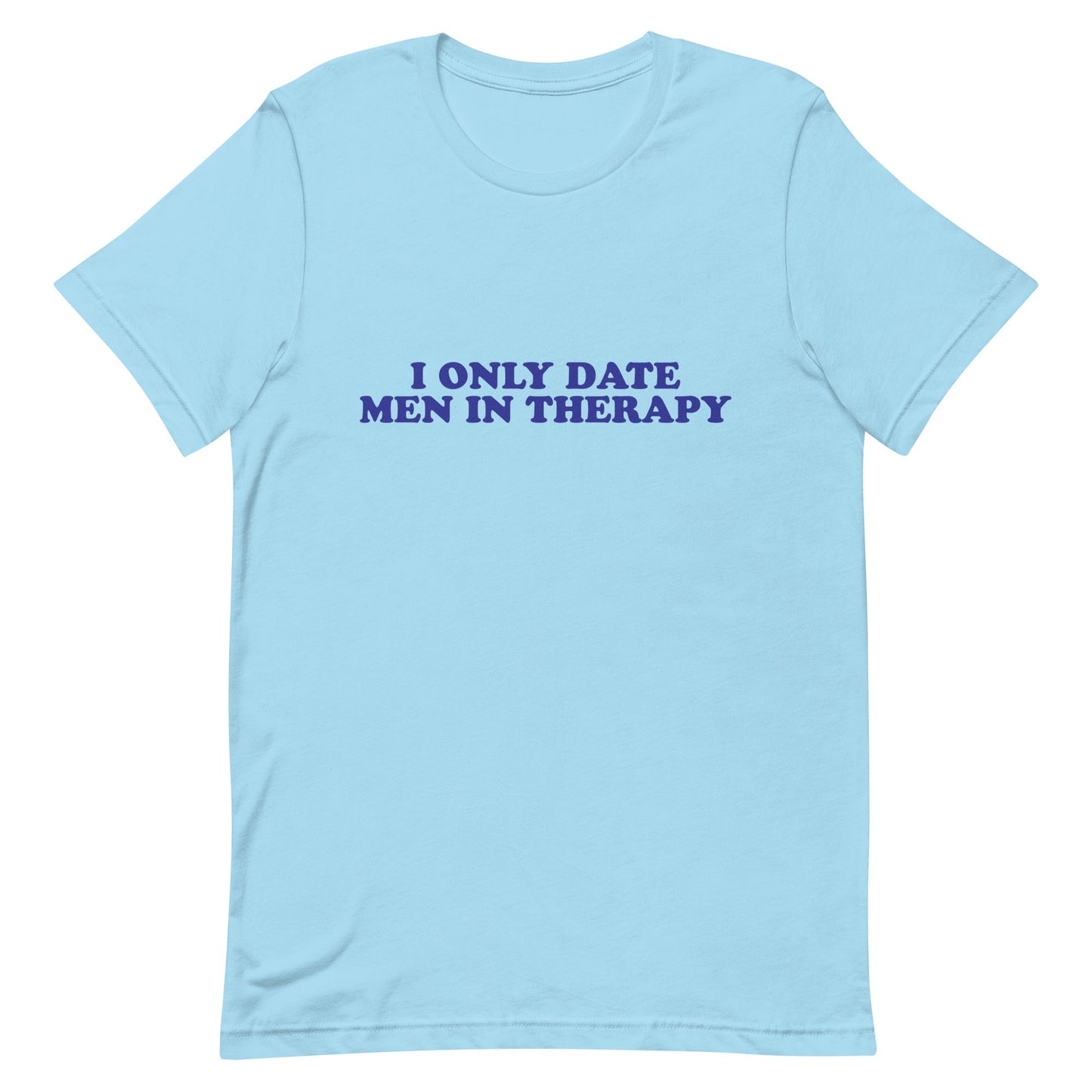 I Only Date Men in Therapy Unisex t-shirt