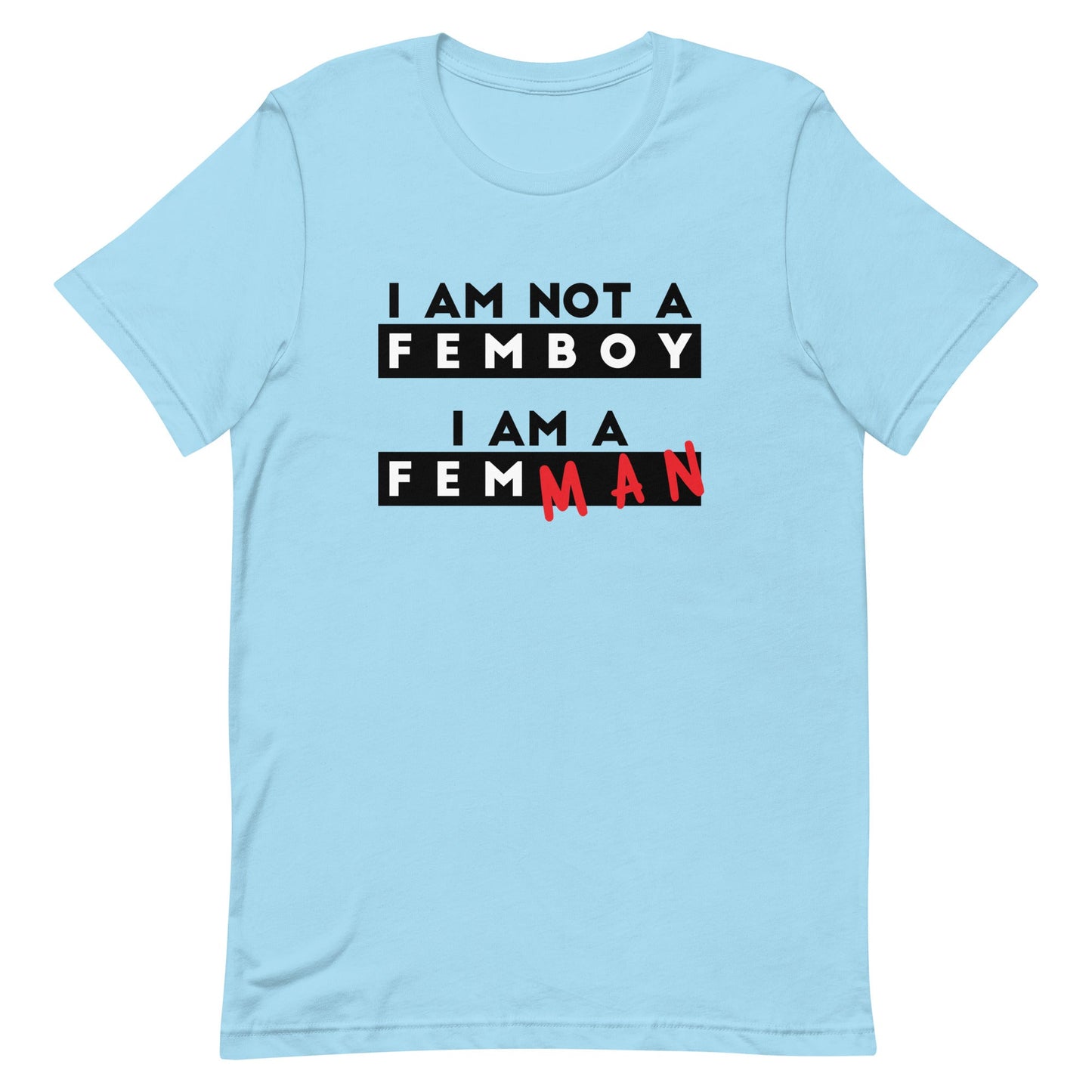 I Am Not a Femboy I Am a Femman Unisex t-shirt