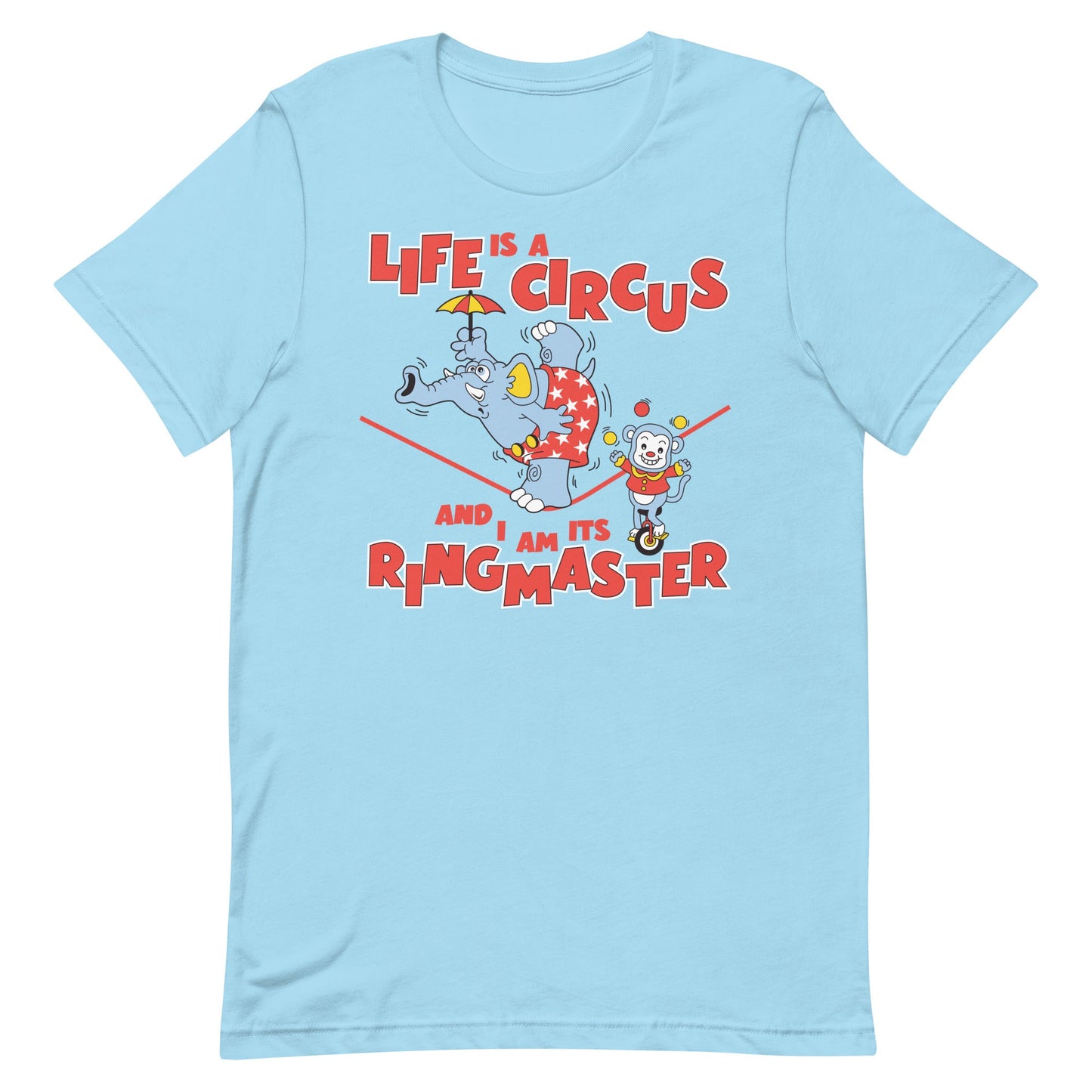 Life is a Circus Unisex t-shirt