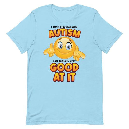I Don't Struggle With Autism Unisex t-shirt