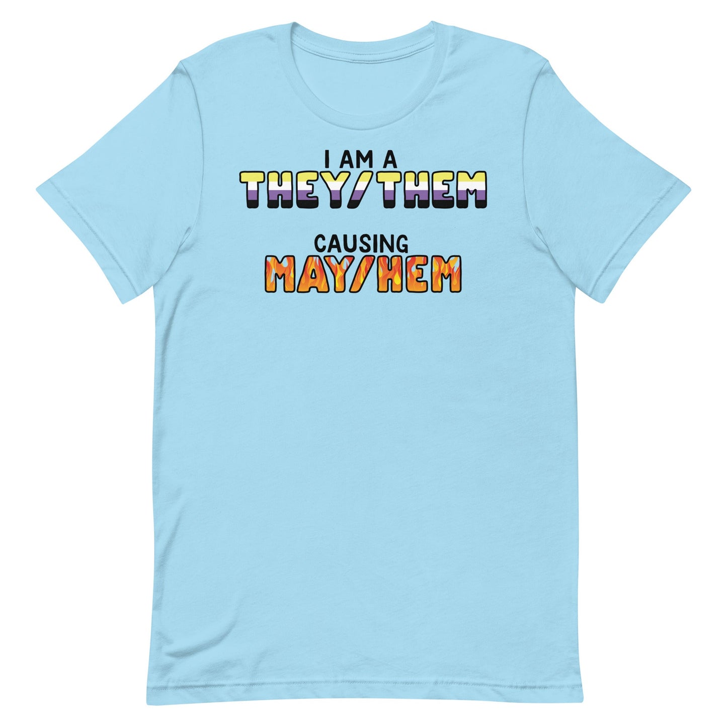 I Am A They/Them Causing Mey/Hem Unisex t-shirt