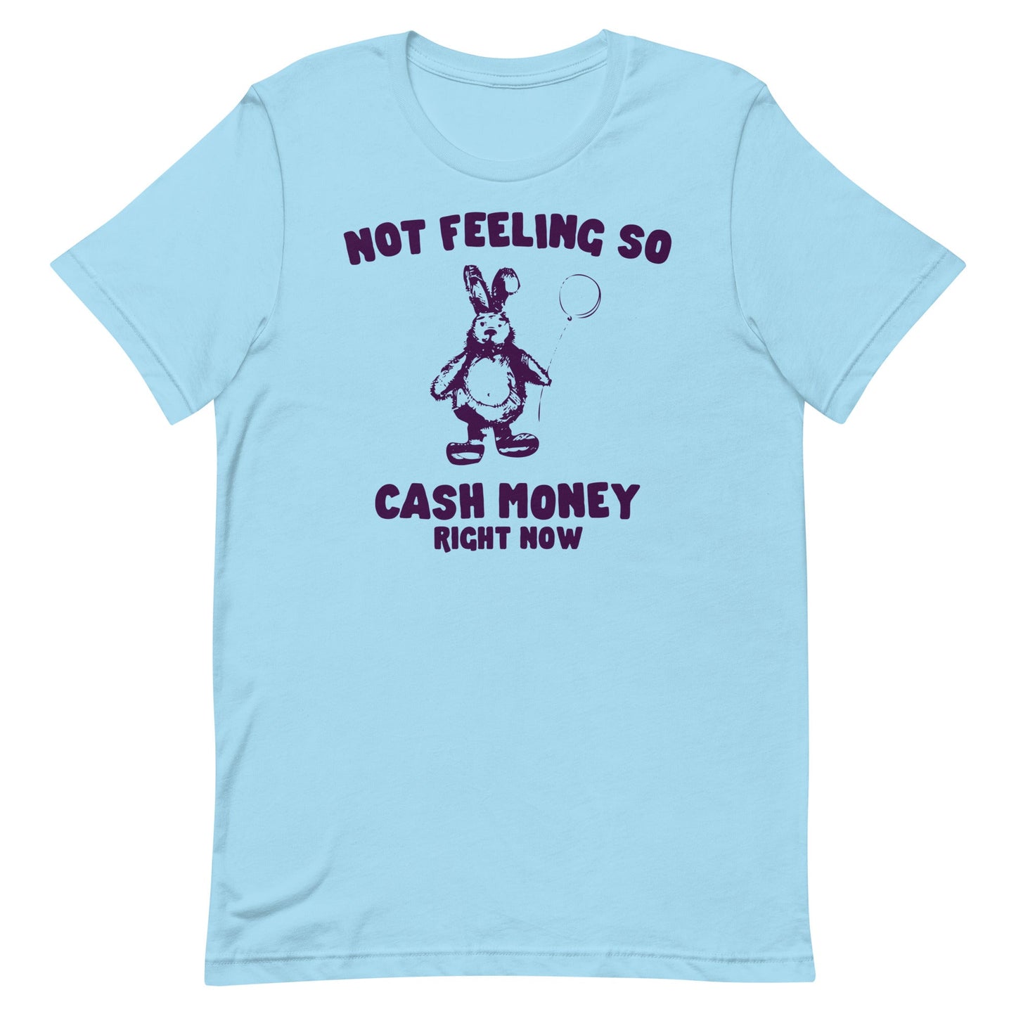 Not Feeling So Cash Money Unisex t-shirt