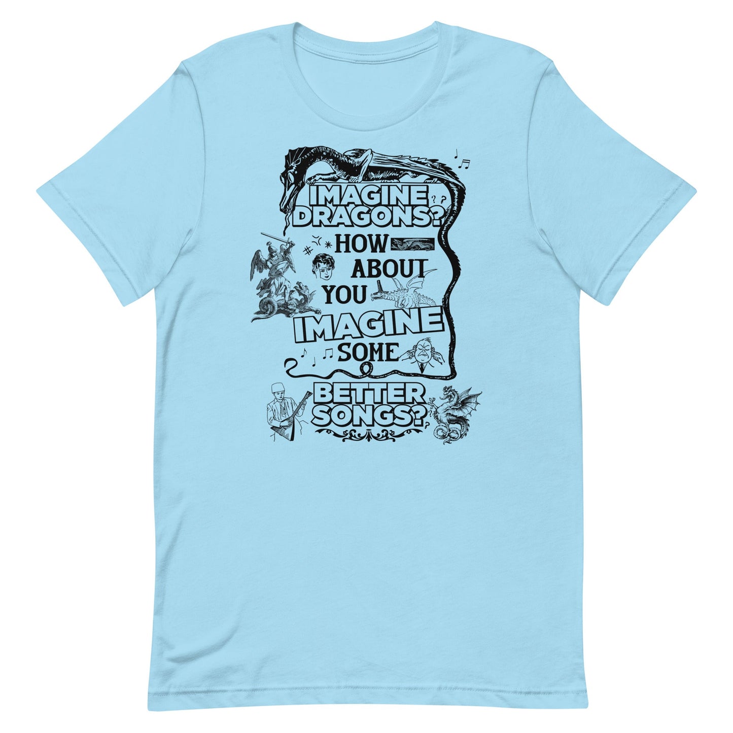 Imagine Some Better Songs Unisex t-shirt