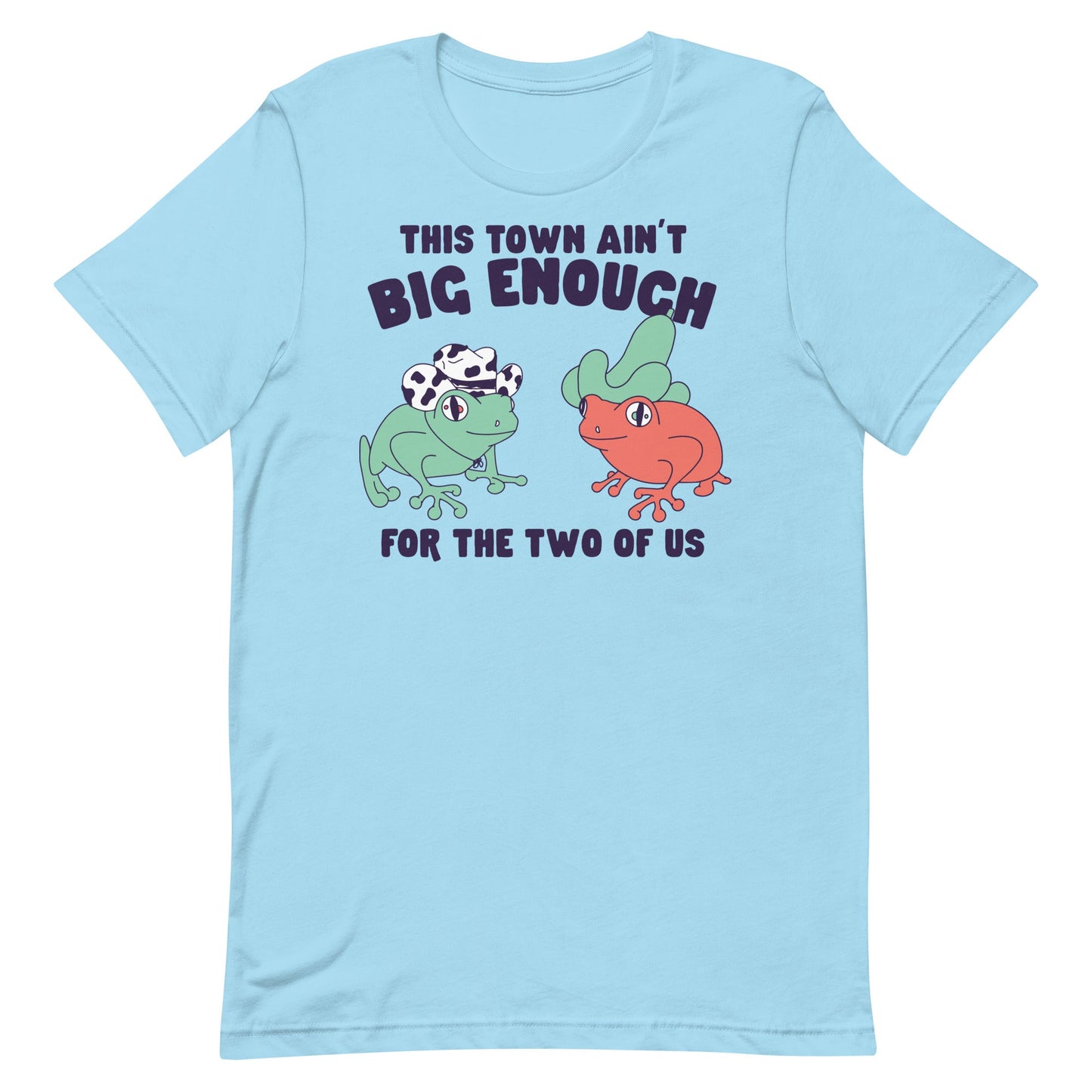 This Town Ain't Big Enough Unisex t-shirt