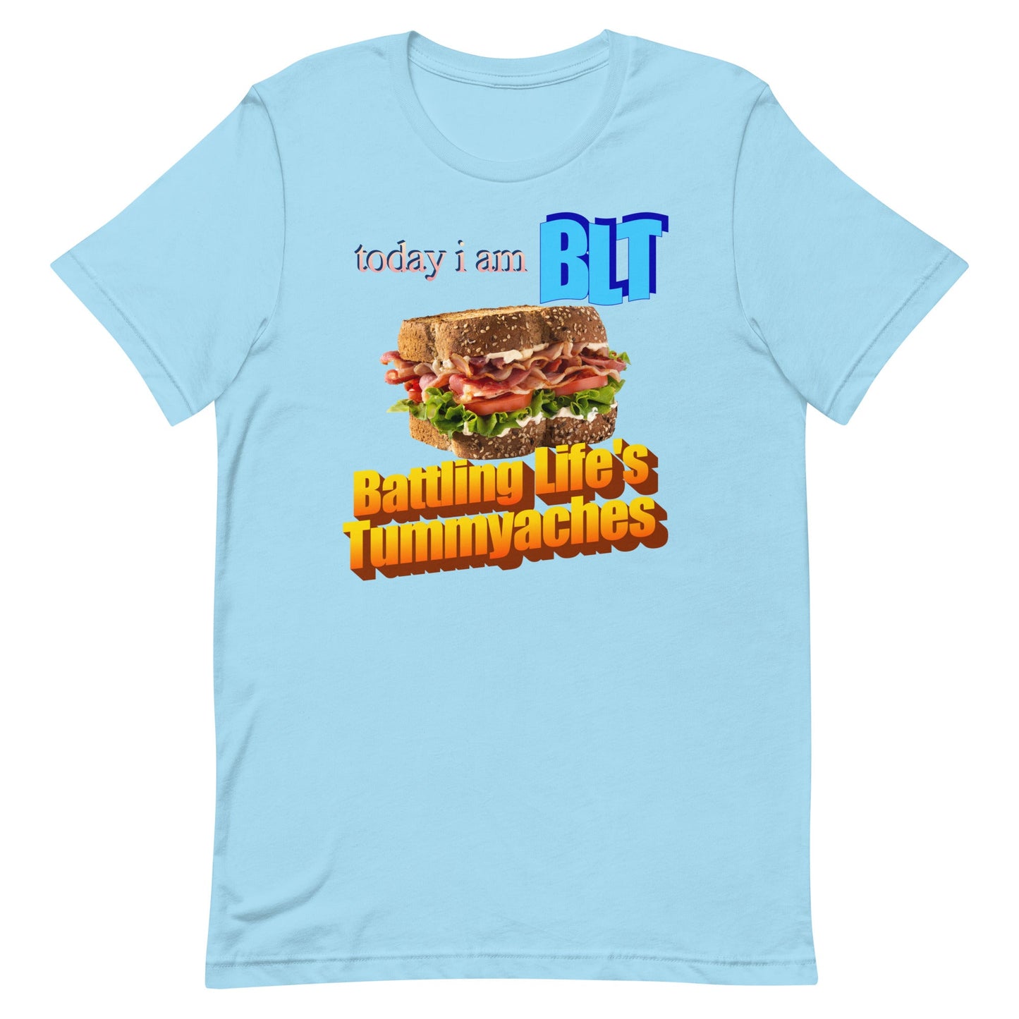 Today I Am BLT Unisex t-shirt
