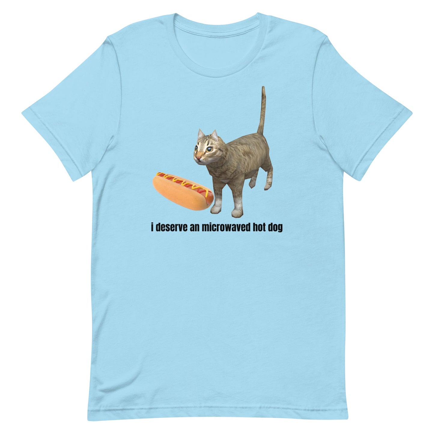 I Deserve An Microwaved Hot Dog Unisex t-shirt