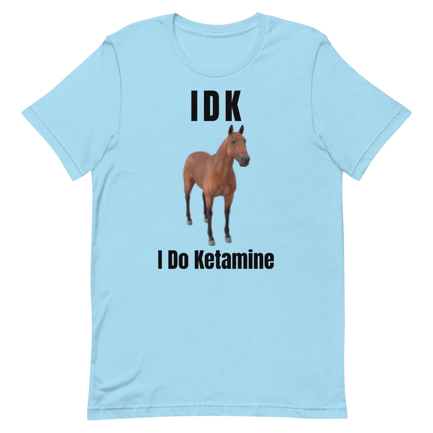 IDK I Do Ketamine Unisex t-shirt