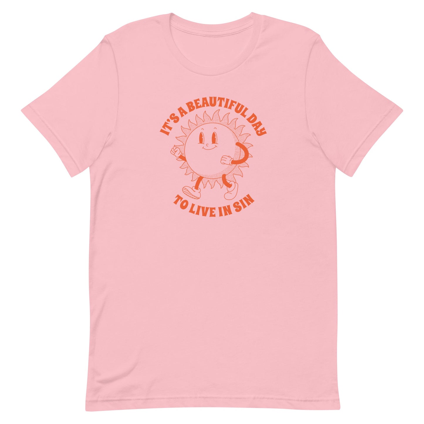 It's a Beautiful Day To Live in Sin Unisex t-shirt