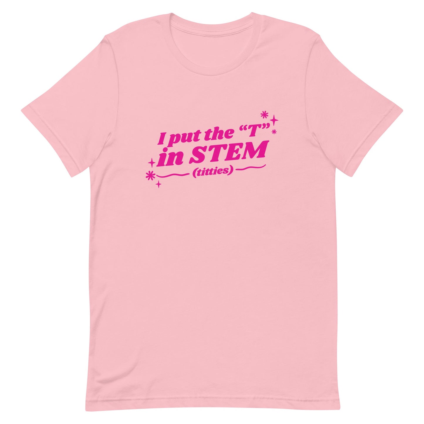 I Put the "T" in STEM Unisex t-shirt