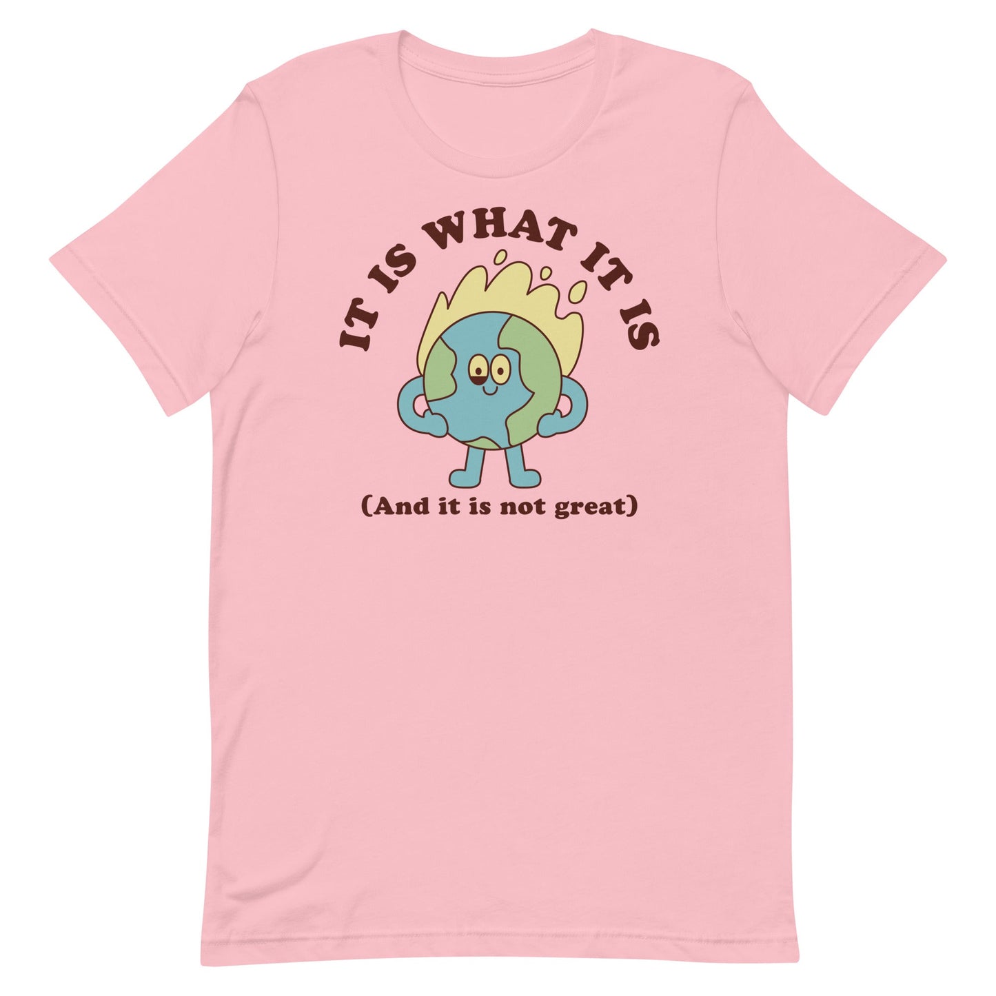 It Is What It Is (And It Is Not Great) Unisex t-shirt