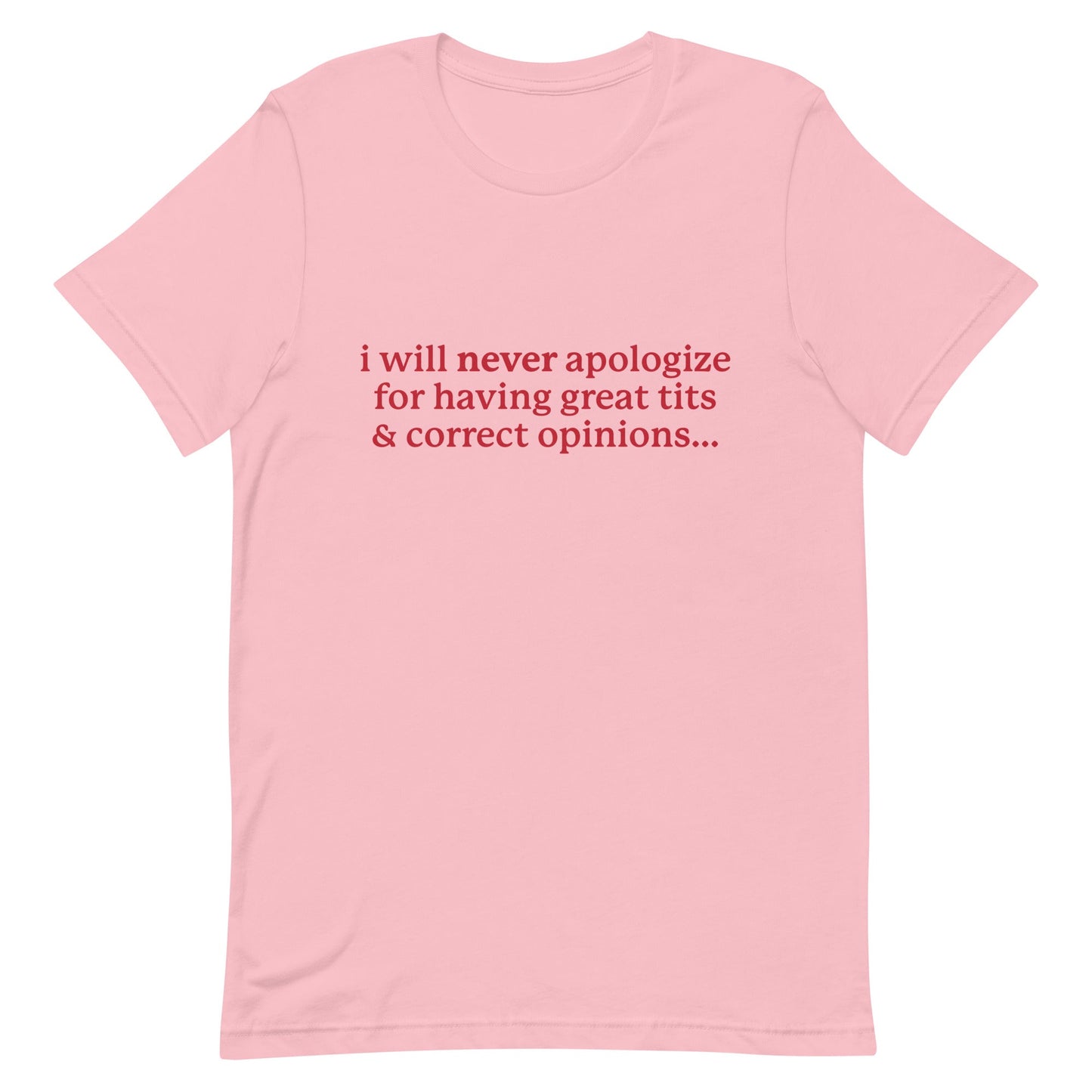 I Will Never Apologize (Great Tits & Correct Opinions) Unisex t-shirt