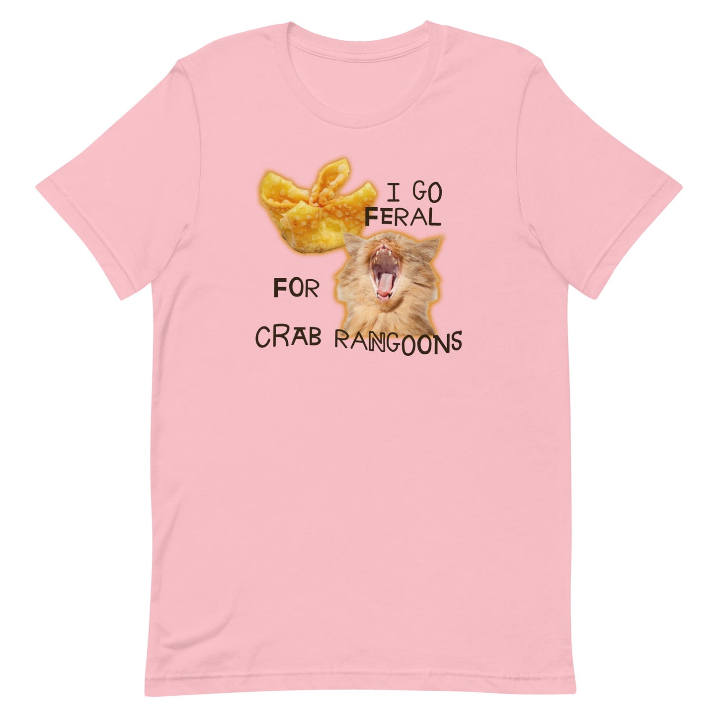 I Go Feral for Crab Rangoons Unisex t-shirt