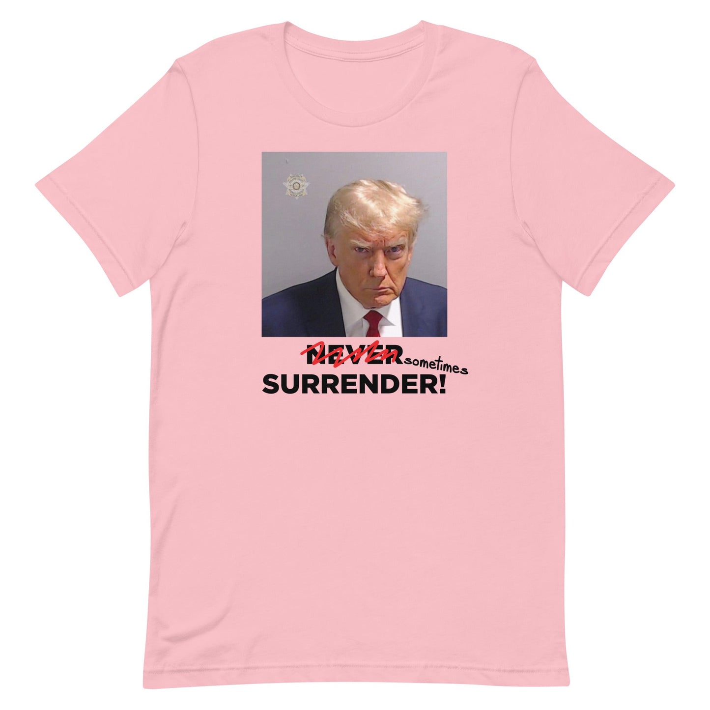 Sometimes Surrender (Trump Mugshot) Unisex t-shirt