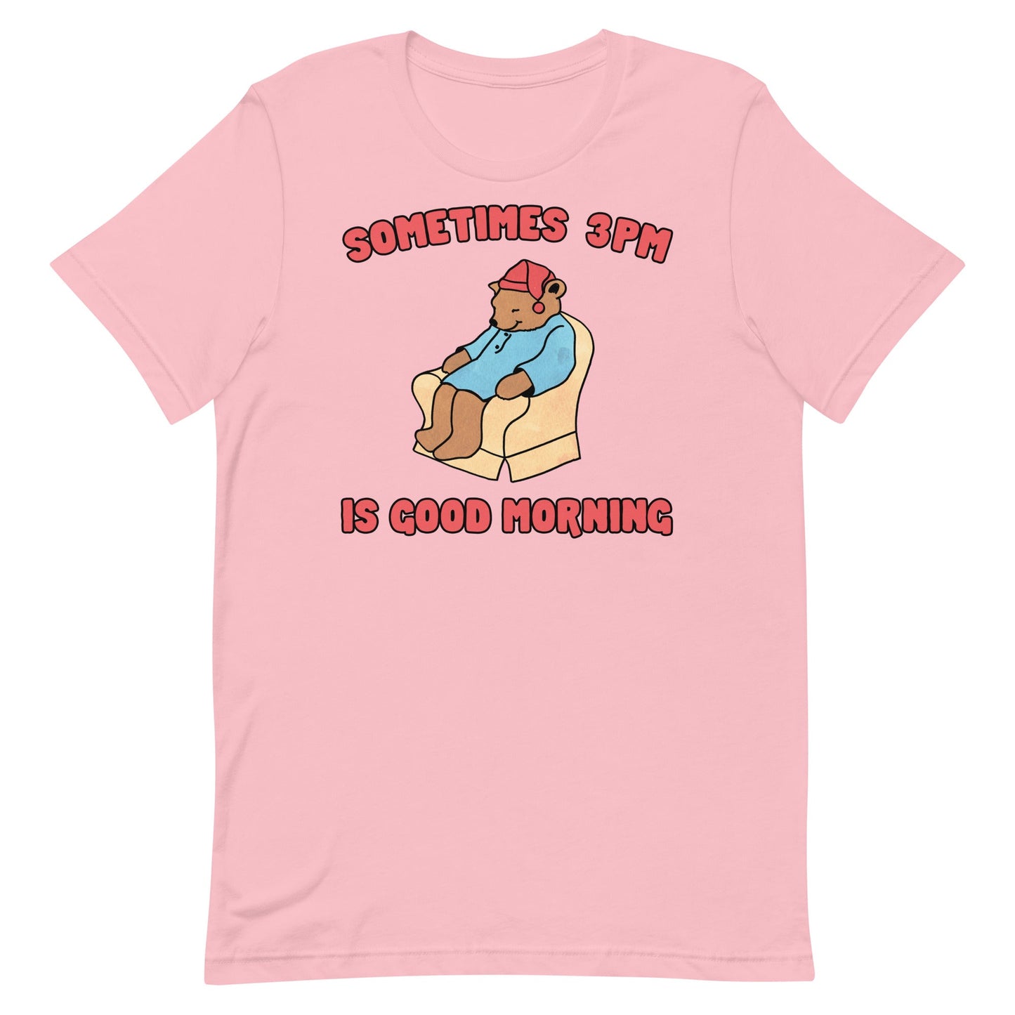 Sometimes 3PM Is Good Morning Unisex t-shirt