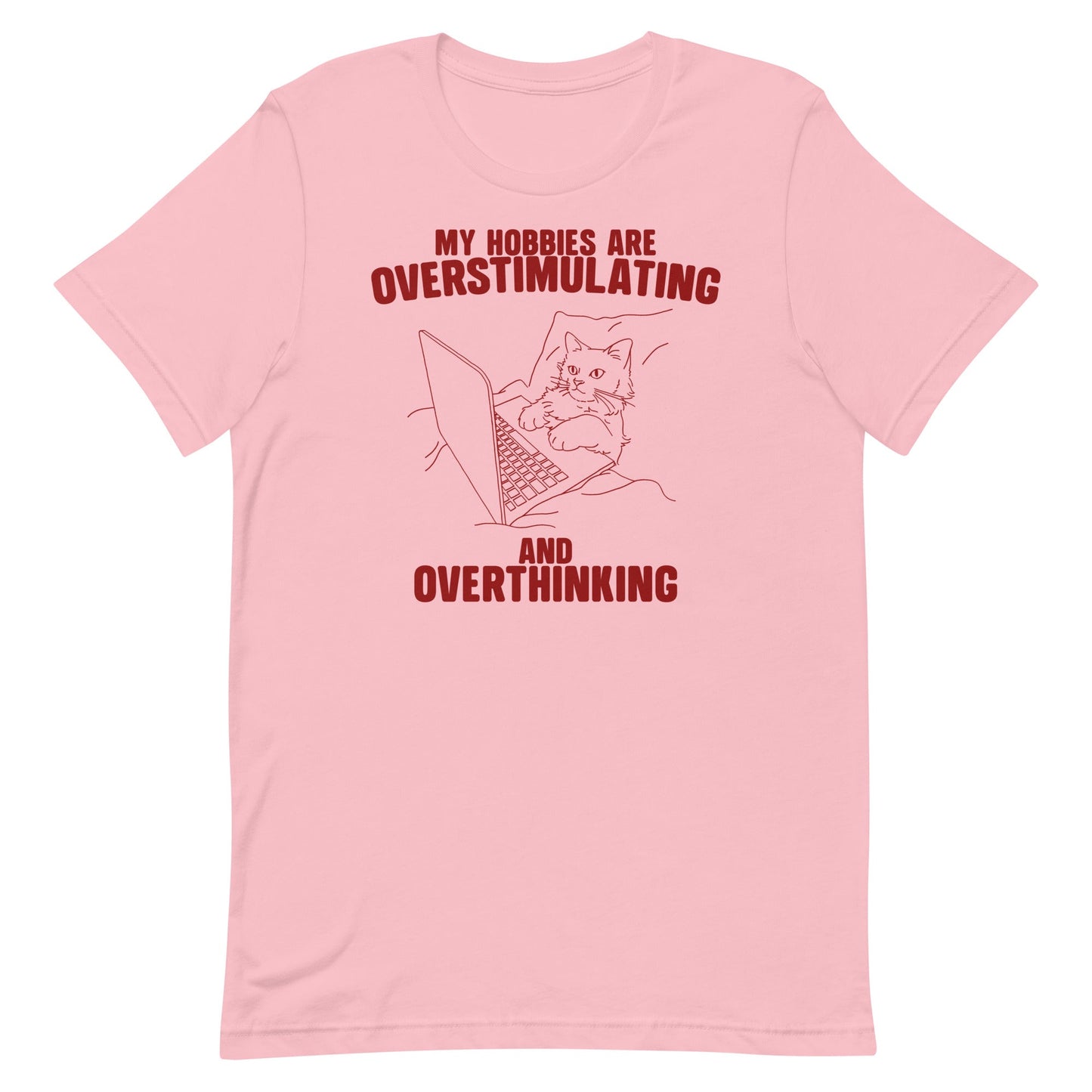 Hobbies Are Overstimulating and Overthinking Unisex t-shirt