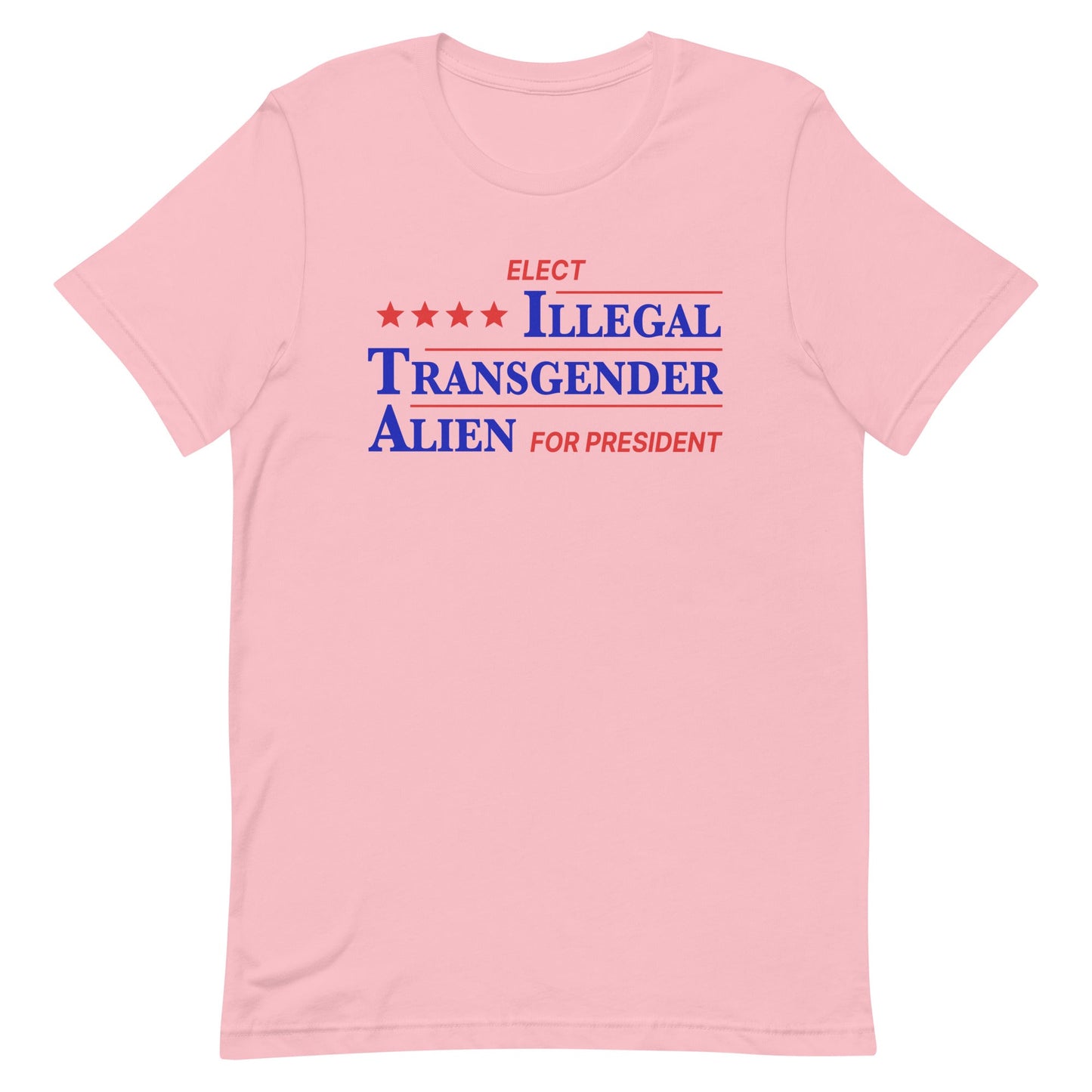 Illegal Transgender Alien for President Unisex t-shirt