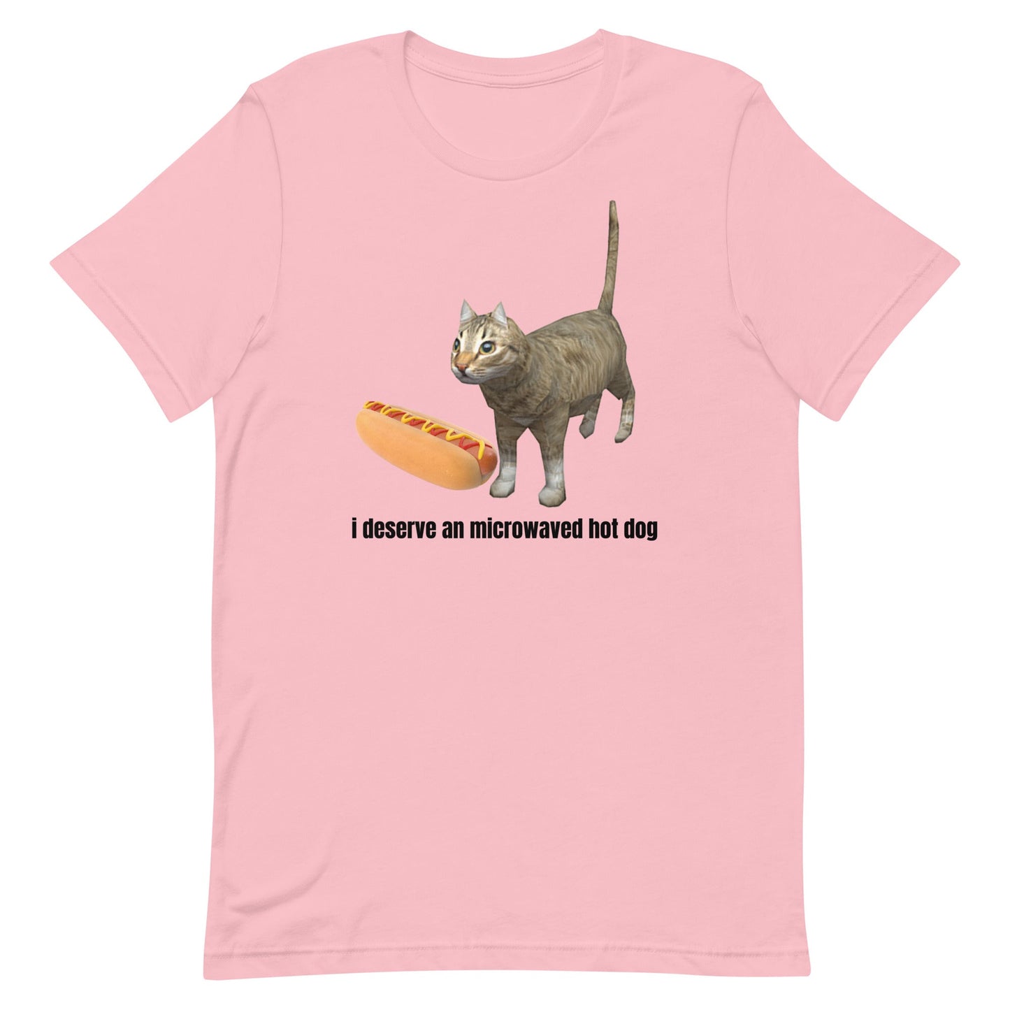 I Deserve An Microwaved Hot Dog Unisex t-shirt