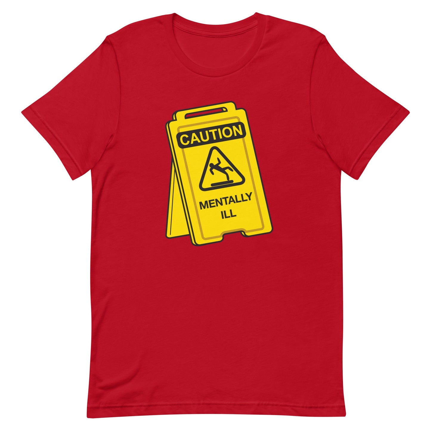 Caution Mentally Ill Unisex t-shirt