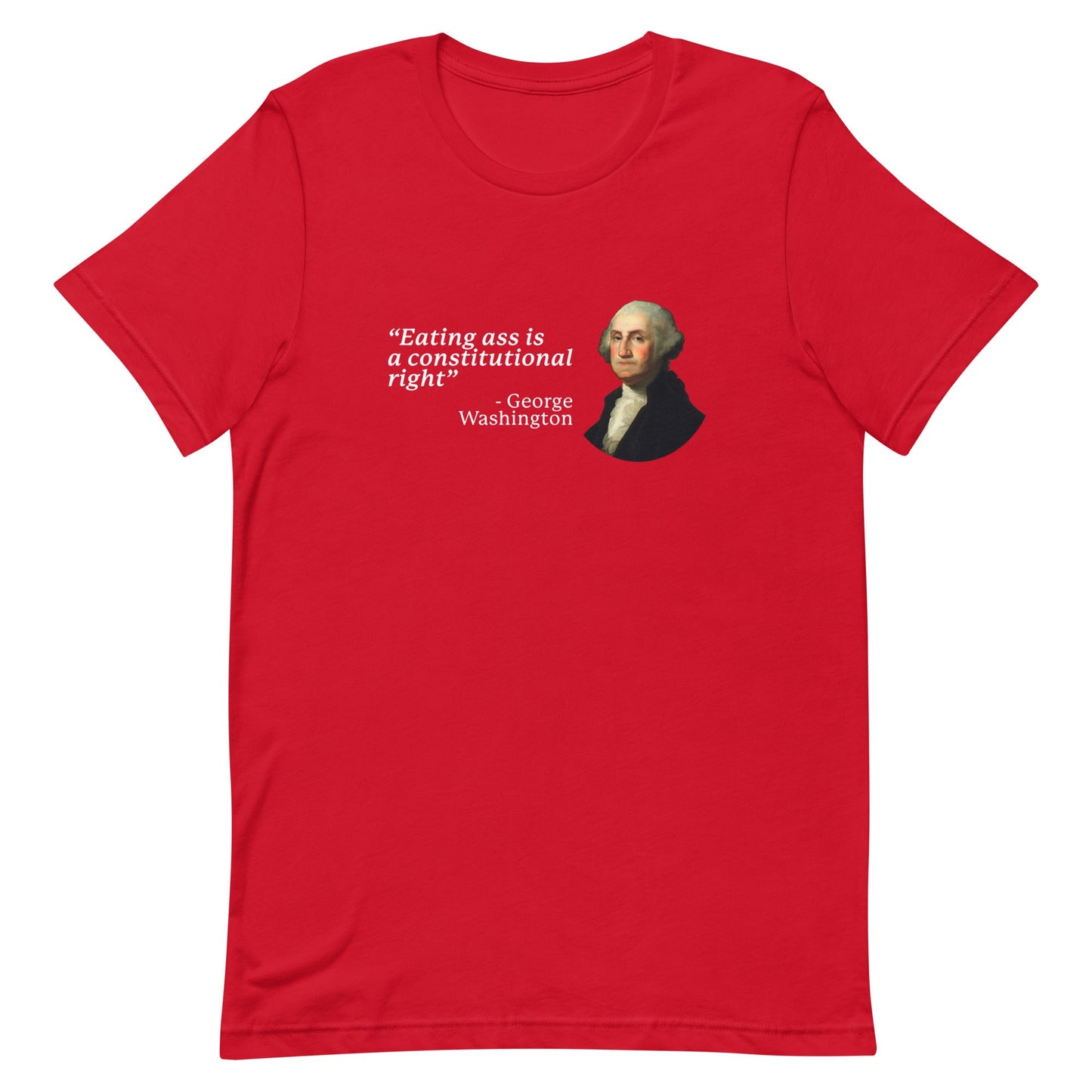 Eating Ass is a Constitutional Right (George Washington) Unisex t-shirt