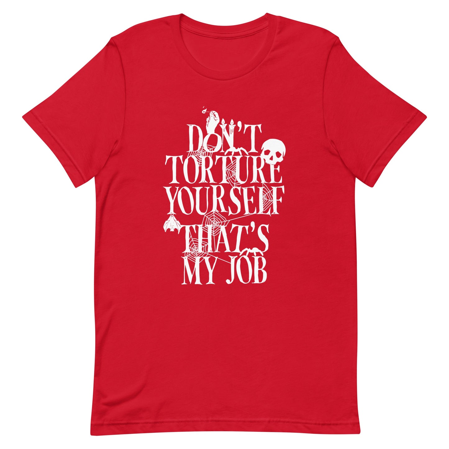 Don't Torture Yourself That's My Job Men's Signature Tee