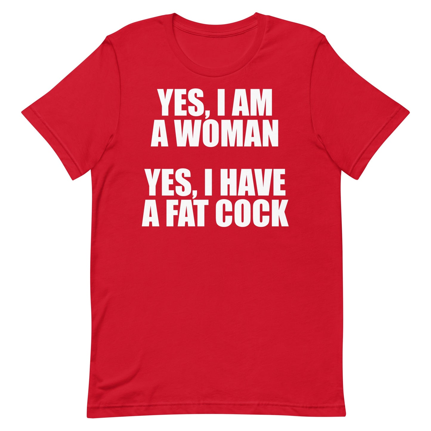 I Am a Woman (Fat Cock) Unisex t-shirt