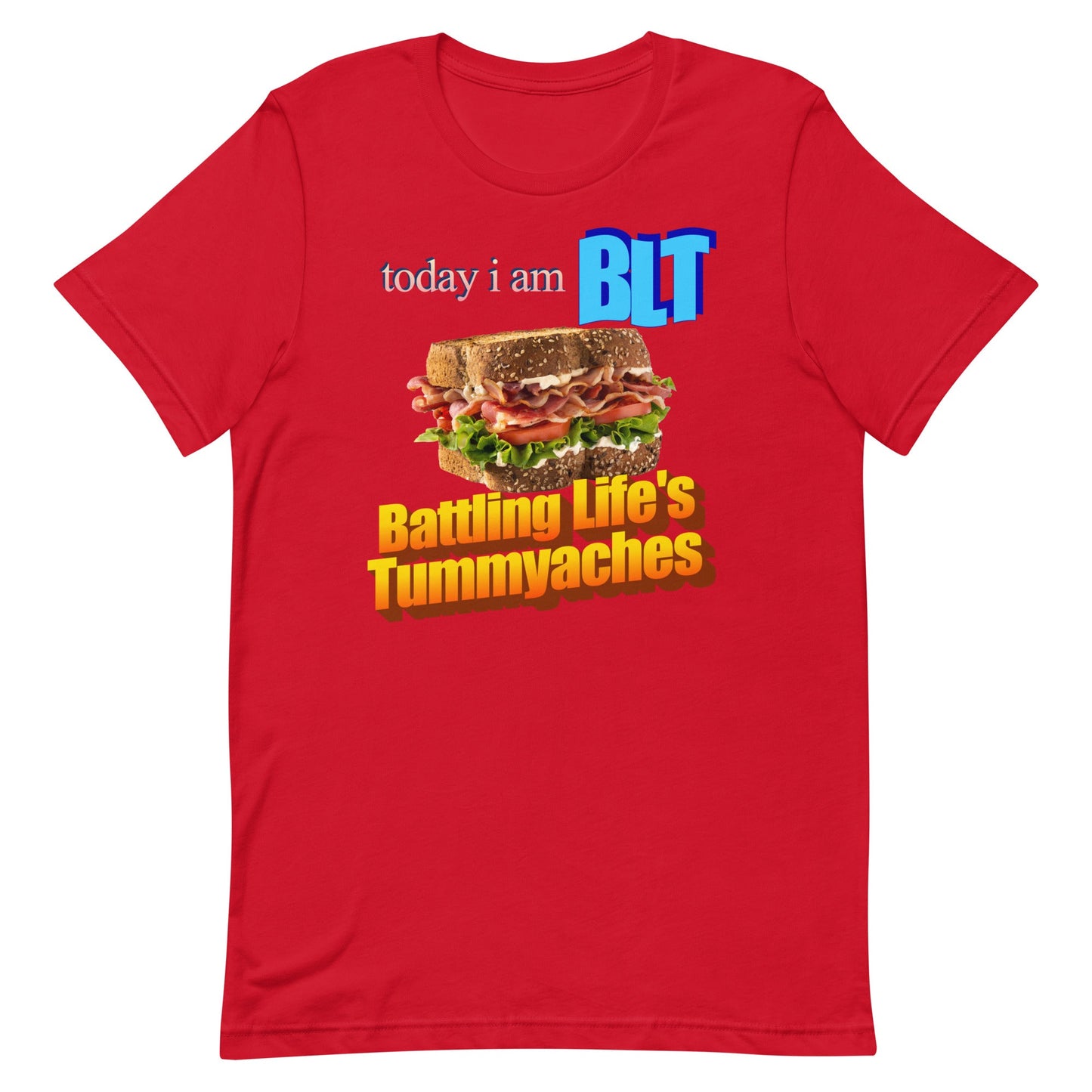 Today I Am BLT Unisex t-shirt