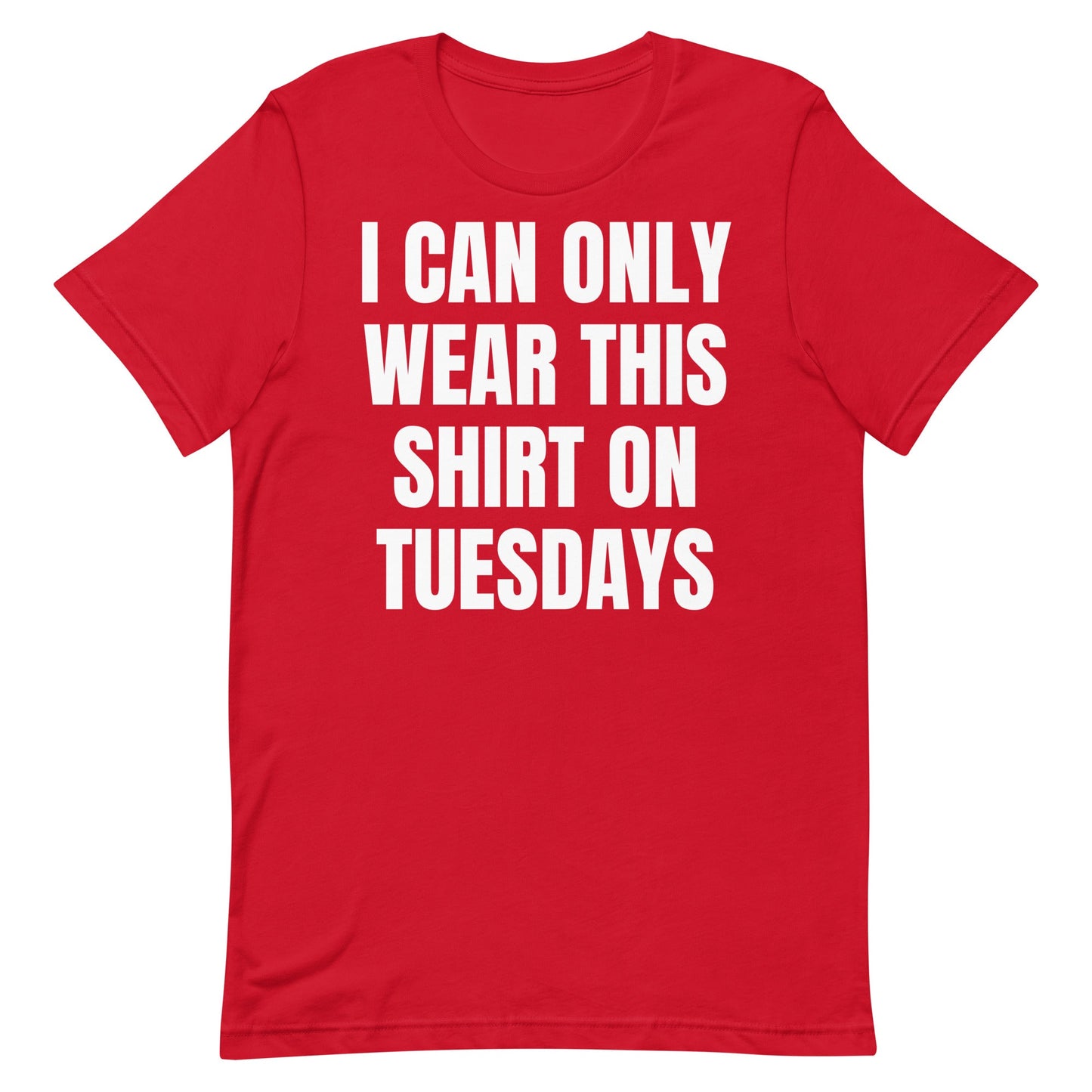 Can Only Wear on Tuesdays Unisex t-shirt