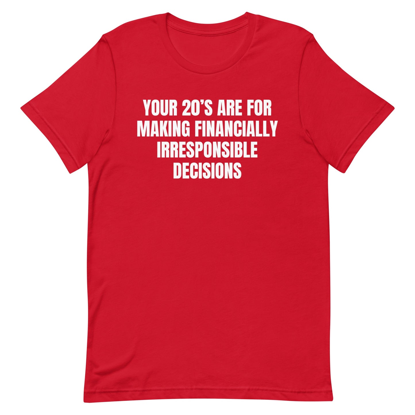 Financially Irresponsible Decisions Unisex t-shirt