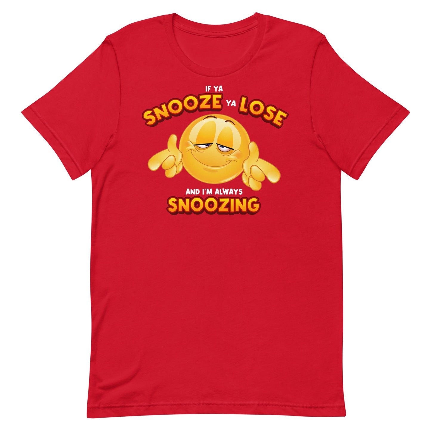 If Ya Snooze Ya Lose Unisex t-shirt