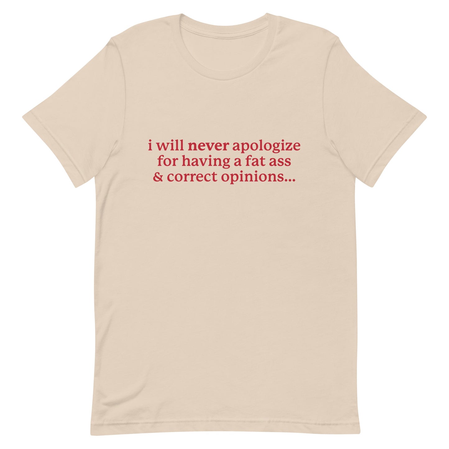 I Will Never Apologize (Fat Ass & Correct Opinions) Unisex t-shirt