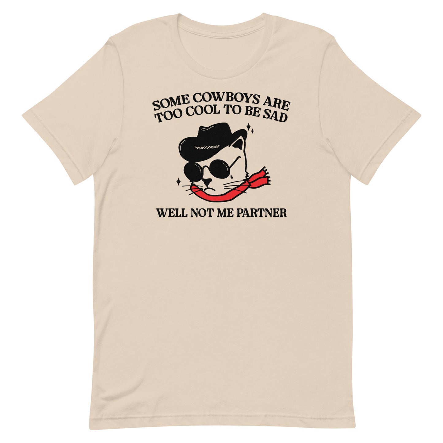 Some Cowboys Are Too Cool to be Sad Unisex t-shirt