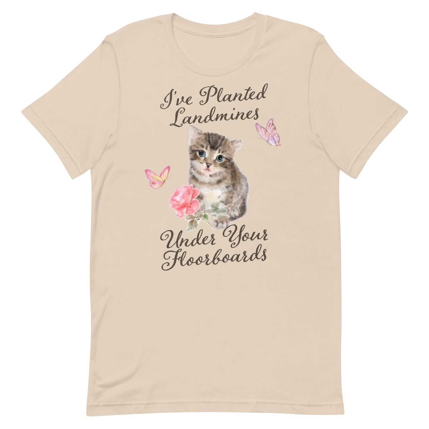 I've Planted Landmines Under Your Floorboards Unisex t-shirt