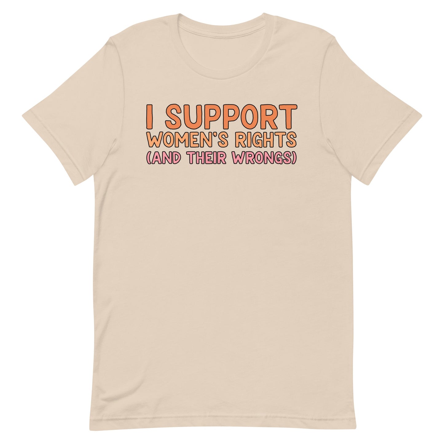I Support Women's Rights (and Wrongs) Unisex t-shirt V1