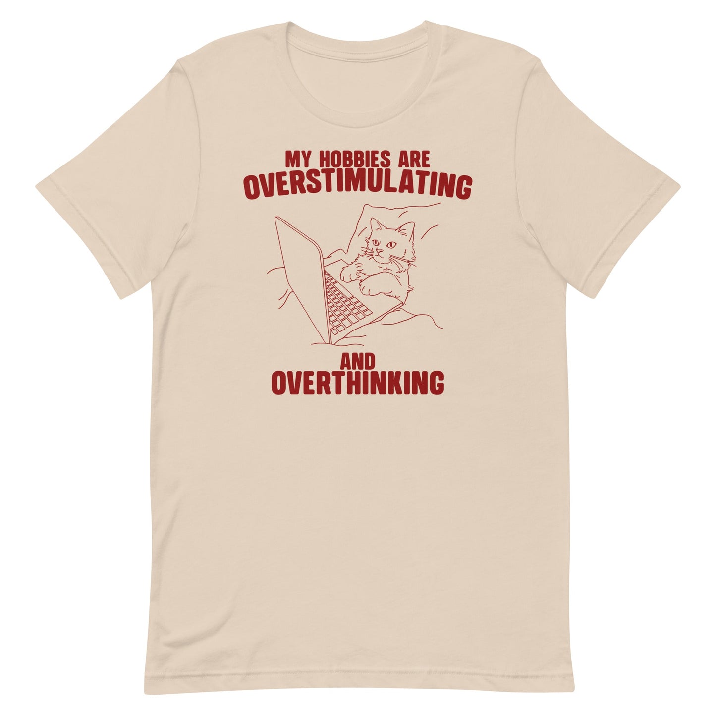 Hobbies Are Overstimulating and Overthinking Unisex t-shirt